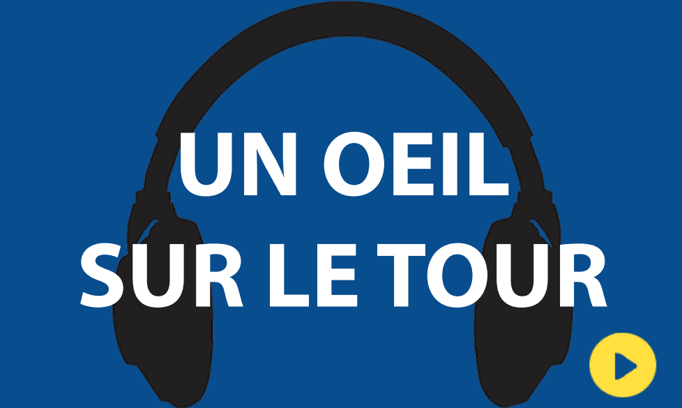 UN OEIL SUR LE TOUR : 06/07/22